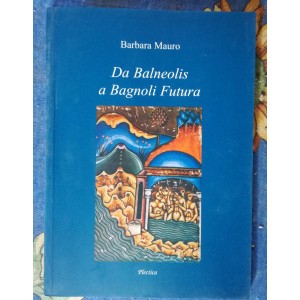 Barbara Mauro, Da Balneolis a Bagnoli futura