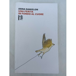 Anna Danielon, Una ferita in fondo al cuore