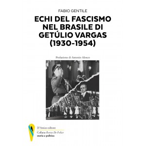  Fabio Gentile, Echi del fascismo nel Brasile di Getùlio Vargas