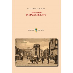 Giacomo Esposito, I fantasmi di Piazza Mercato