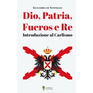 Gianandrea de Antonellis, Dio, Patria, Fueros e Re