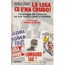 La lega ce l'ha crudo
