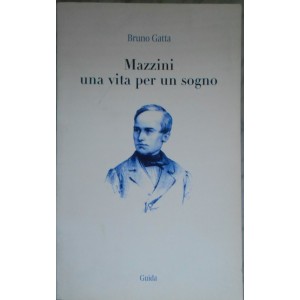 Bruno Gatta, Mazzini una vita per un sogno