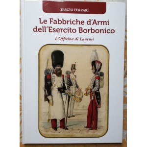 Sergio Ferrari, Le fabbriche d'armi dell'esercito borbonico. L'officina di Lancusi
