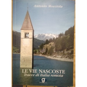 Antonio Mocciola, Le vie nascoste tracce di Italia remota