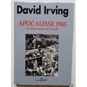 David Irving, Apocalisse 1945. La distruzione di Dresda