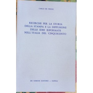 Carlo De Frede, Ricerche per la storia della stampa e la diffusione delle idee riformate nell'Italia del Cinquecento