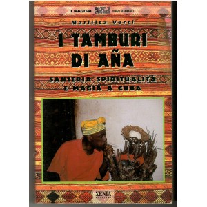 I tamburi di Aña. Santeria spiritualità e magia a Cuba