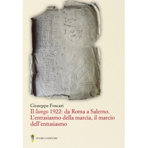 Il lungo 1922 da Roma a Salerno. L'entusiamo della marcia il marco dell'entusiasmo